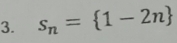 s_n= 1-2n