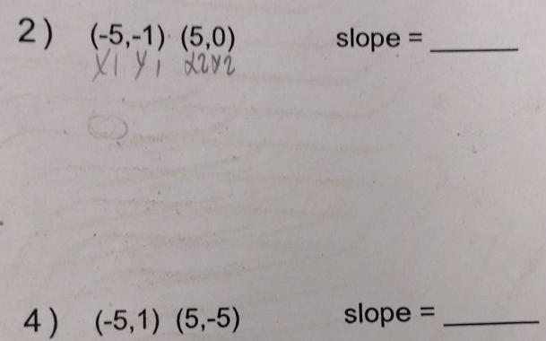 (-5,-1)(5,0) slope = _ 
C 
4 ) (-5,1)(5,-5) slope =_