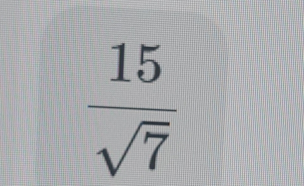  15/sqrt(7) 