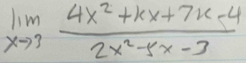 limlimits _xto 3 (4x^2+kx+7k-4)/2x^2-5x-3 