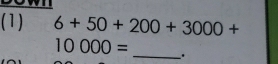 (1) 6+50+200+3000+
10000= _.