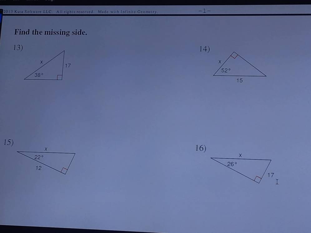 2013 Kuta Software LLC. All rights reserved. Made with Infinite Geometry. -1-
Find the missing side.
13) 14)
15)
16)