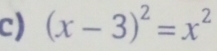 (x-3)^2=x^2