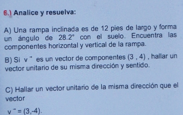 Resuelto:6.) Analice y resuelva: A) Una rampa inclinada es de 12 pies ...