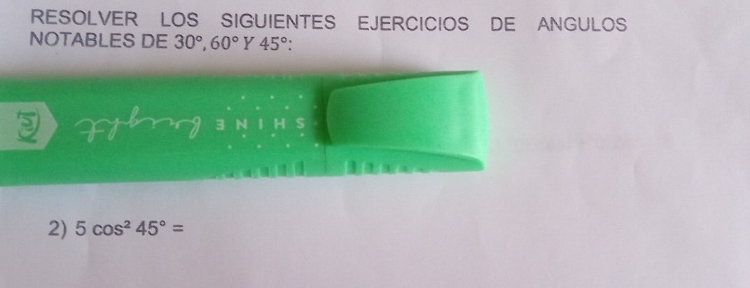 Resuelto:RESOLVER LOS SIGUIENTES EJERCICIOS DE ANGULOS NOTABLES DE 30 ...