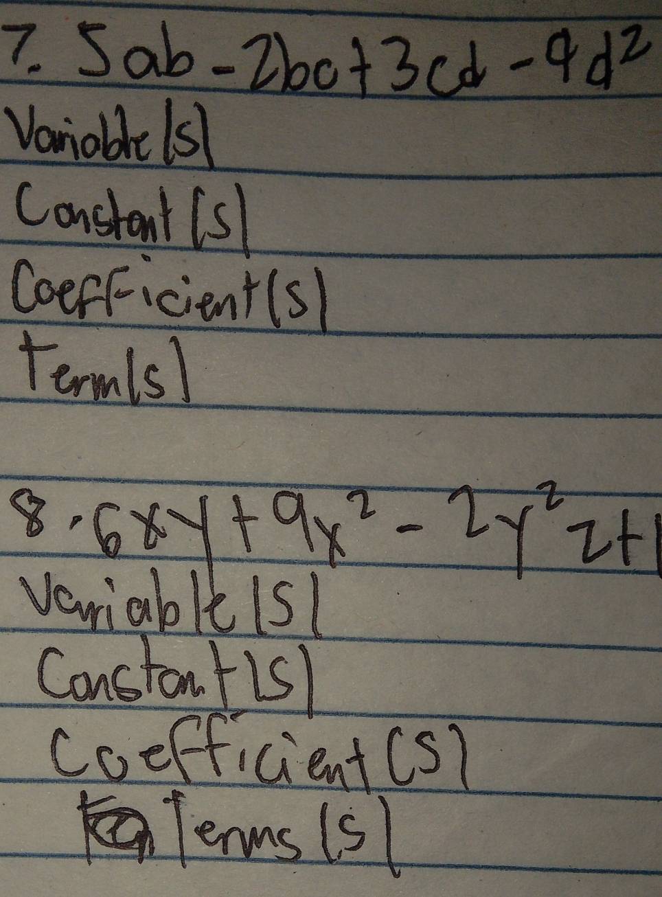 5ab-2bc+3cd-4d^2
Vaniable(s1 
Constant(s 
CoerFicient(s) 
termis
8· 6xy+9x^2-2y^2z+1
Veriable (sl 
Constantis) 
coefficient(s) 
Terms lsl