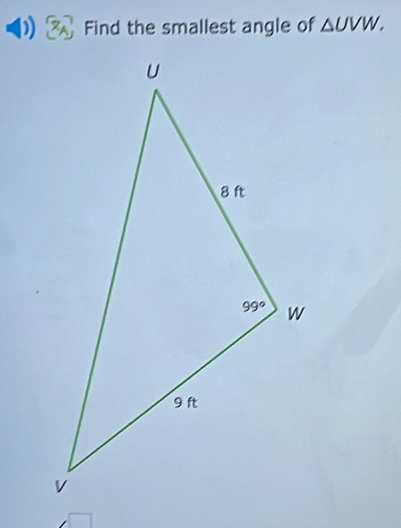 ) Find the smallest angle of △ UVW.
□