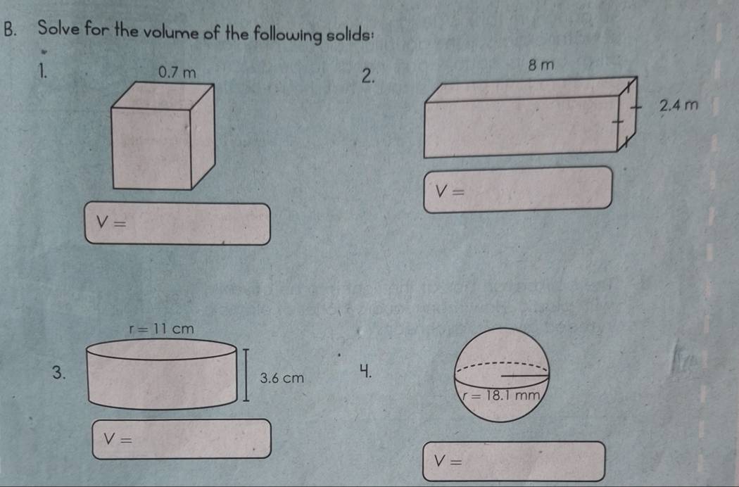 Solve for the volume of the following solids:
    
1. 
2.
V=
V=
3
4.
V=
V=