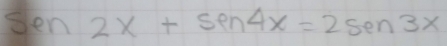 sen2x+sen4x=2sen3x