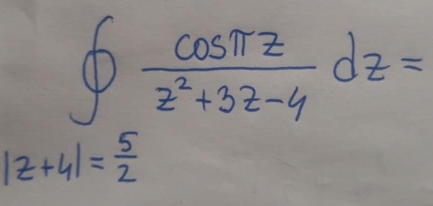 ∈t  cos π z/z^2+3z-4 dz=
|z+4|= 5/2 