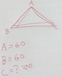 A=60
B=60
c= ? z^