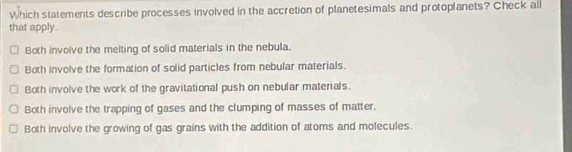 Solved: Which statements describe processes involved in the accretion ...