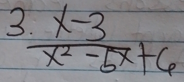 3  (x-3)/x^2-5x+6 