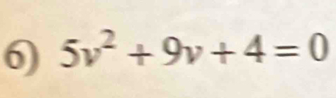 5v^2+9v+4=0