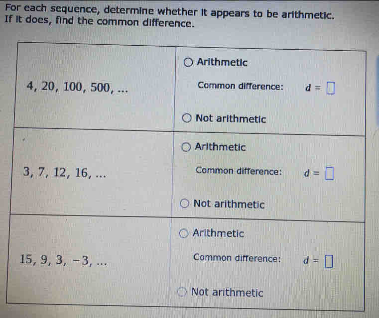 For each sequence, determine whether it appears to be arithmetic.
If it does, find the common difference.