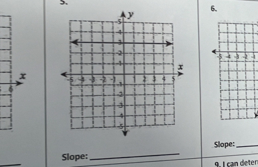 ). 
6.
-1
Slope:_ 
Slope: 
_ 
9. I can deter