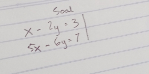 Soal
.beginarrayr x-2y=3 5x-6y=7endarray