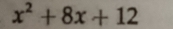 x^2+8x+12