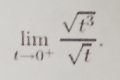 limlimits _tto 0^+ sqrt(t^3)/sqrt(t) .