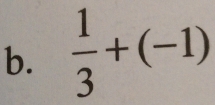  1/3 +(-1)