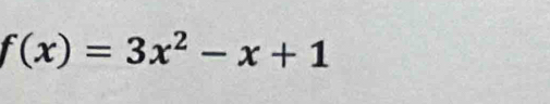 f(x)=3x^2-x+1