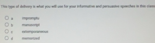 Solved: This type of delivery is what you will use for your informative ...
