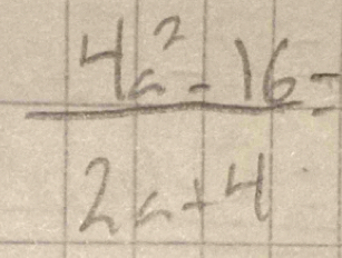  (4x^2-16)/2x+4 =