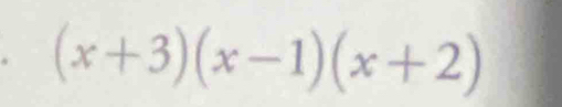 (x+3)(x-1)(x+2)