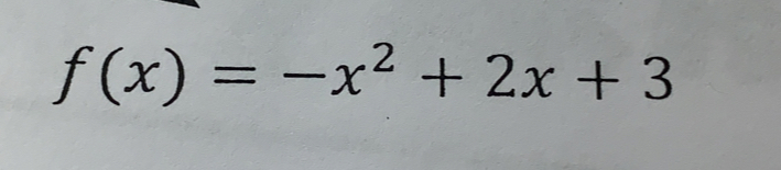 f(x)=-x^2+2x+3