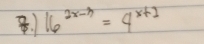 ) 16^(2x-3)=4^(x+1)