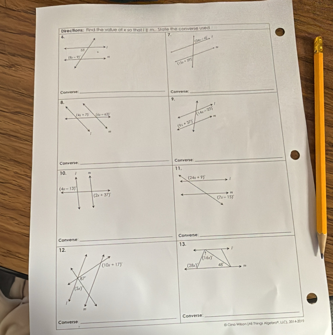 Directions: Find the value of x so that I II m. State the converse used
7.
(26x-4)^circ . 1
(15x+29)^circ 
Converse: _Converse:
_
9.
(14x-23)
(9x+37)^circ 
Converse:_ Converse
_
11.
(24x+9)^circ 
771
(7x-15)^circ 
Converse _Converse
_
13.
1
(16x)^circ 
(28x) 48° m
_
Converse:
Converse
_
© Gina Wilson (All Things Algebra', LLC), 2014-2019