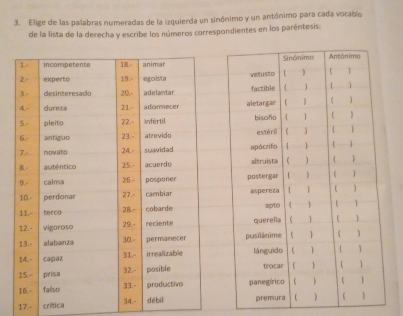 Elige de las palabras numeradas de la izquierda un sinónimo y un antónimo para cada vocablo 
de la lista de la derecha y escribe los números correspondientes en los paréntesis: 
17.- I crítica