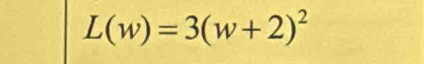 L(w)=3(w+2)^2