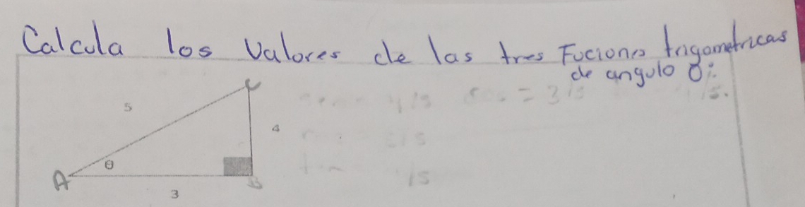 Calcla los Valores ce las tres Fociono fngometricas 
de angolo ǒ?