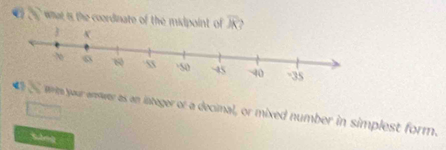 what is the coordinate of the midpoint of 
m your anwer as an integer or a decimal, or mixed number in simplest form. 
Sáng