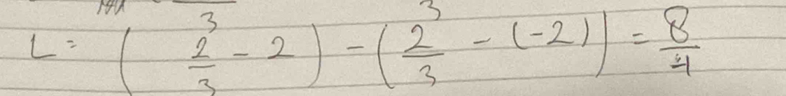 L=( 2/3 -2)-( 2/3 -(-2))= 8/4 