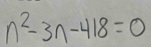 n^2-3n-418=0