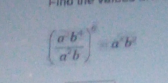 ( (a^-b^4)/a^2b )^6=a^xb^2