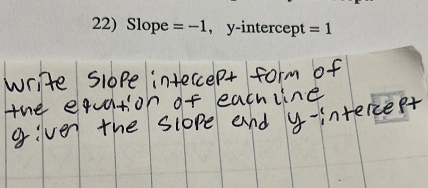 Slope =-1 , y-intercept =1