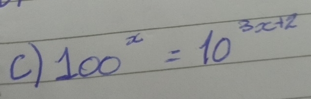 100^x=10^(3x+2)