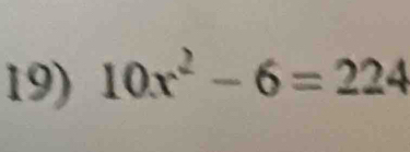 10x^2-6=224