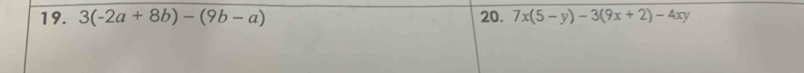 3(-2a+8b)-(9b-a) 20. 7x(5-y)-3(9x+2)-4xy