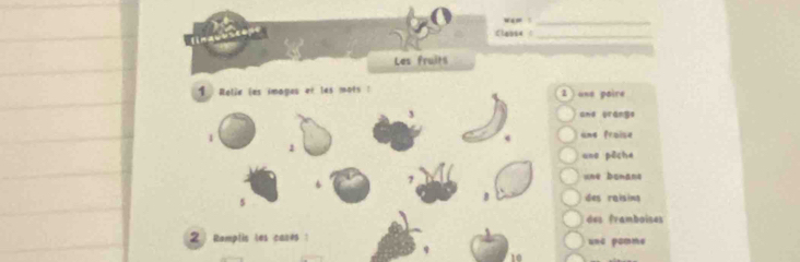 wam s_ 
Clabsx1_ 
Les fruits 
1 Rolie les images et les mots ! 2 uns poire 
3 
and brangs 
1 and froise 
1 
ana pêche 
7 une bonans 
B ides raising 
des framboises 
2 Romplis les cases une pamme 
10