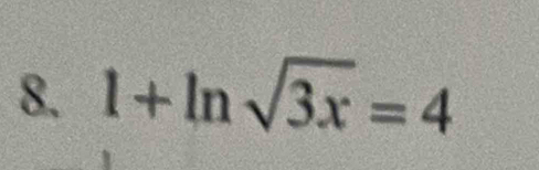 1+ln sqrt(3x)=4