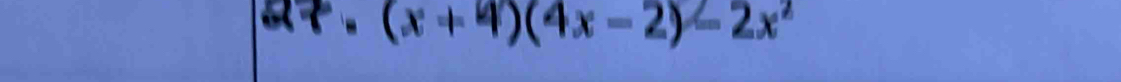 at . (x+4)(4x-2)-2x^2