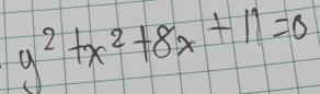 y^2+x^2+8x+11=0