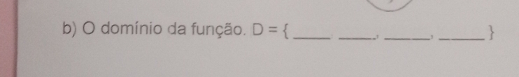 domínio da função. D= <_ 
_ 
__