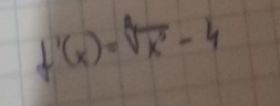 f'(x)=sqrt[4](x^2)-4