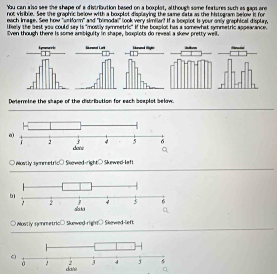 Solved: You can also see the shape of a distribution based on a boxplot ...