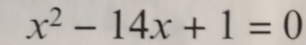 x^2-14x+1=0